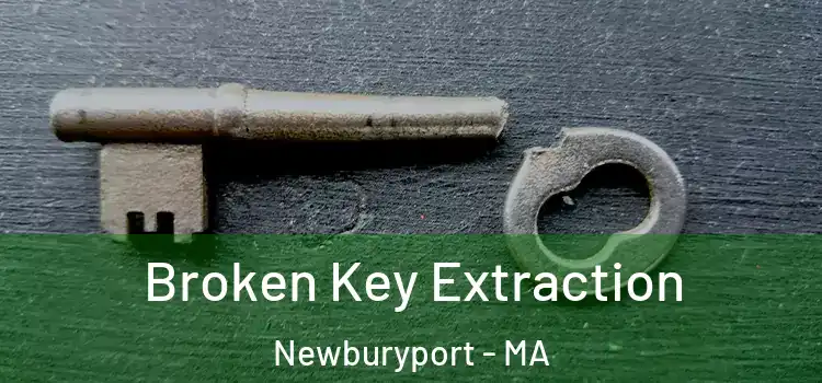 Broken Key Extraction Newburyport - MA