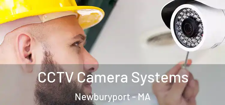 CCTV Camera Systems Newburyport - MA