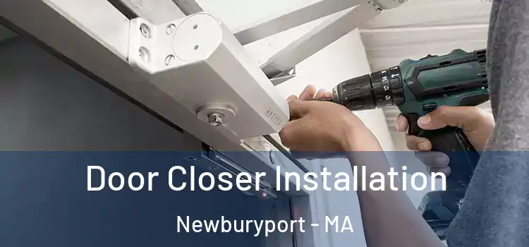 Door Closer Installation Newburyport - MA