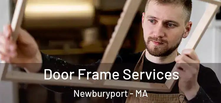 Door Frame Services Newburyport - MA