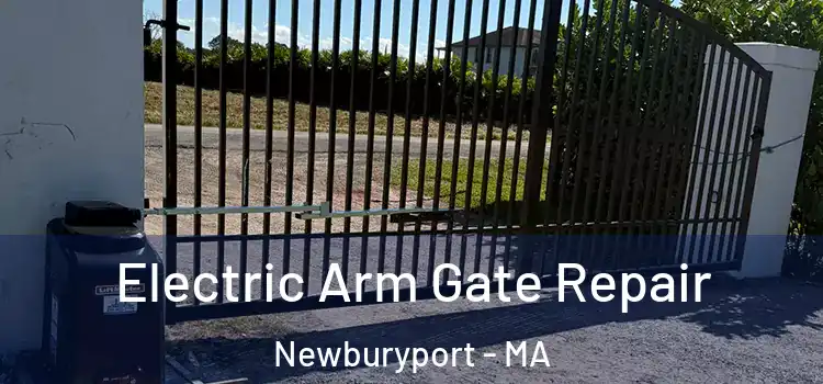  Electric Arm Gate Repair Newburyport - MA