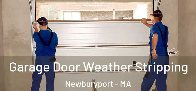  Garage Door Weather Stripping Newburyport - MA