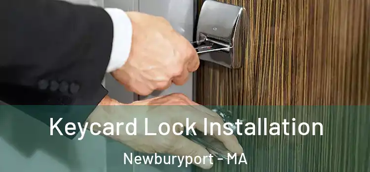 Keycard Lock Installation Newburyport - MA