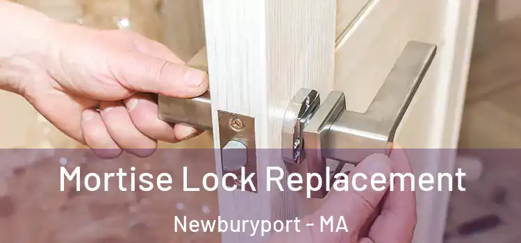 Mortise Lock Replacement Newburyport - MA