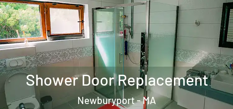 Shower Door Replacement Newburyport - MA