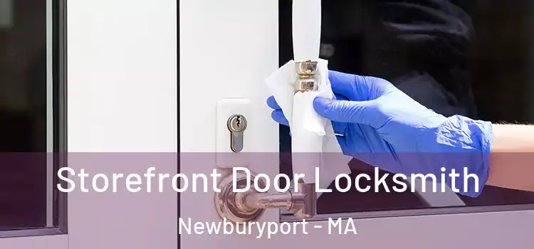 Storefront Door Locksmith Newburyport - MA